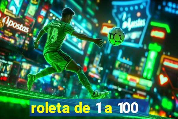 roleta de 1 a 100