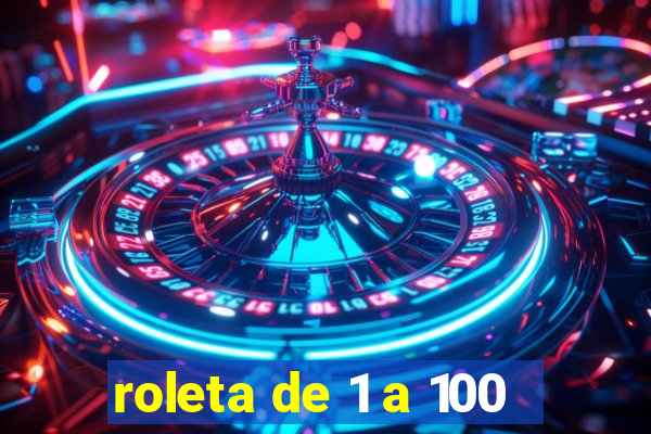 roleta de 1 a 100