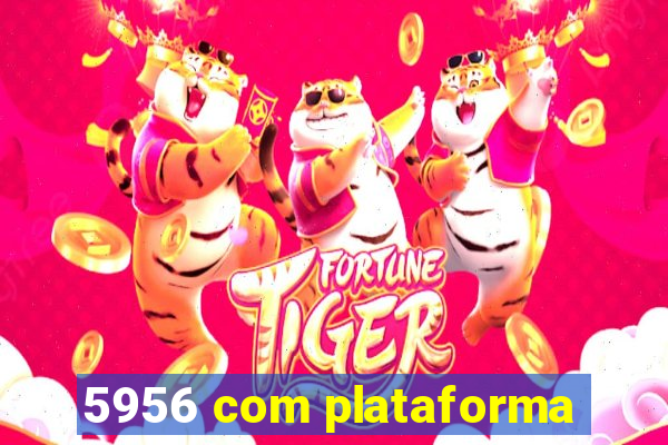 5956 com plataforma