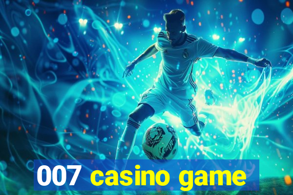 007 casino game