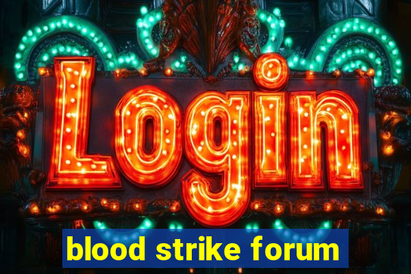 blood strike forum