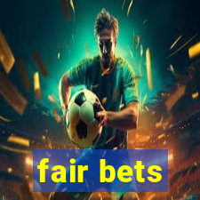 fair bets