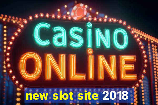 new slot site 2018