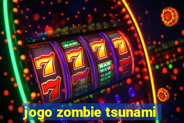 jogo zombie tsunami