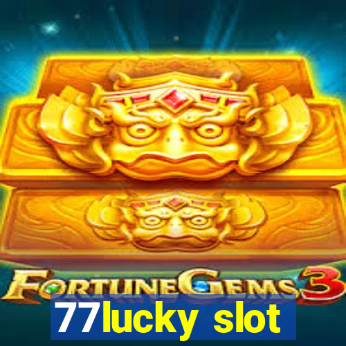 77lucky slot