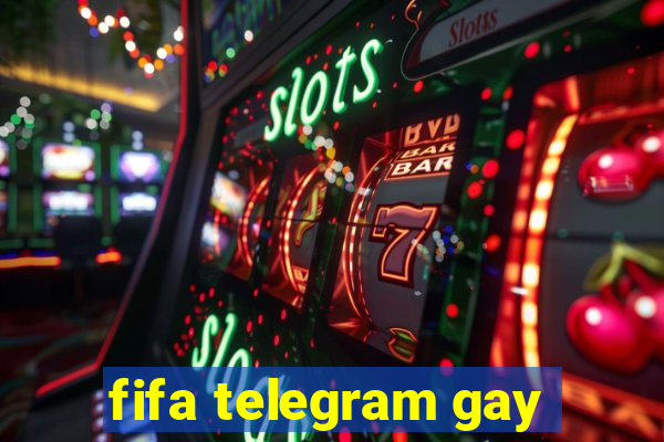 fifa telegram gay