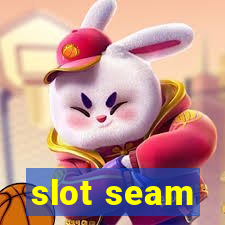 slot seam