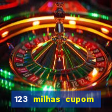 123 milhas cupom de desconto