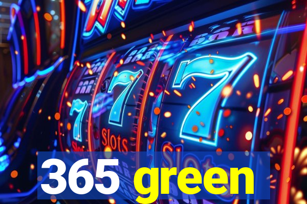 365 green