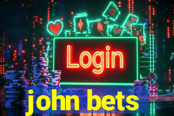 john bets