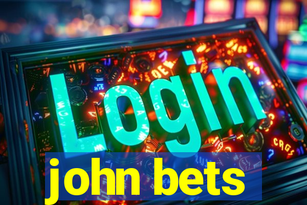 john bets