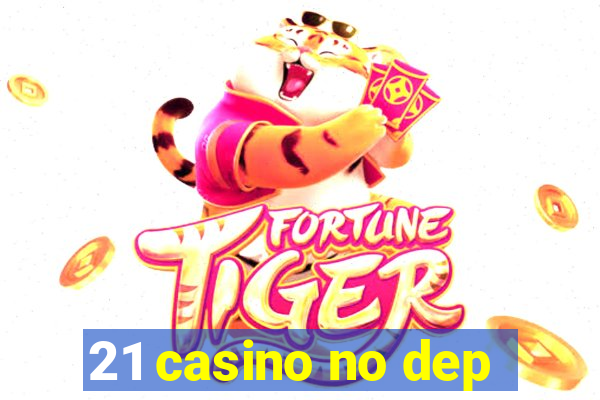 21 casino no dep