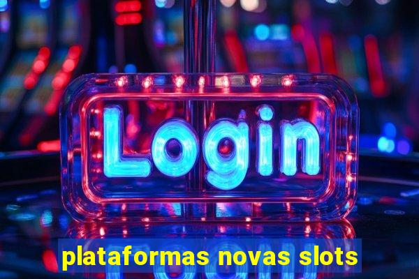 plataformas novas slots