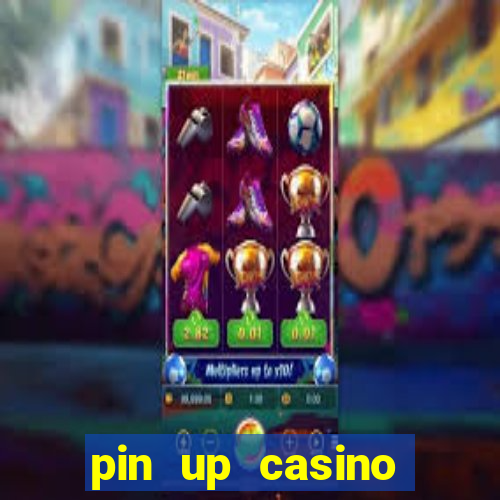 pin up casino ganhar dinheiro