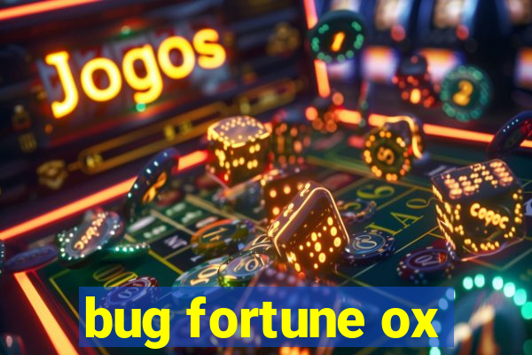 bug fortune ox