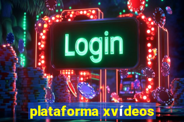 plataforma xvídeos