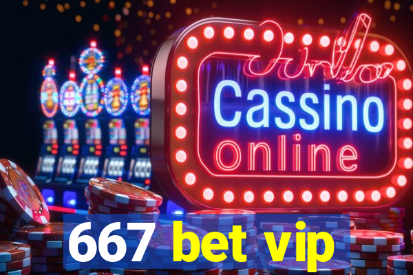 667 bet vip