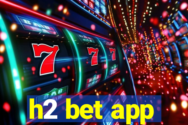 h2 bet app