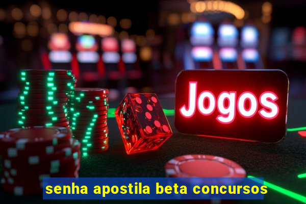 senha apostila beta concursos