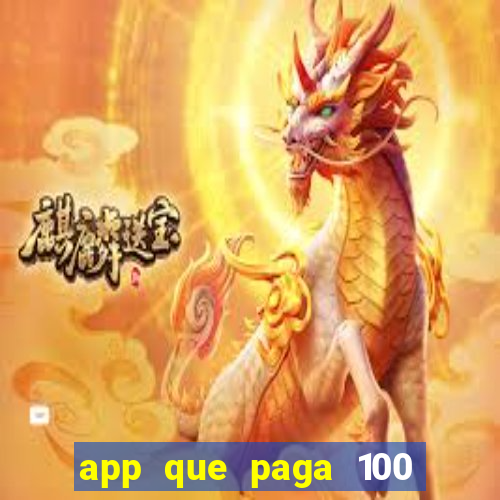 app que paga 100 reais por dia