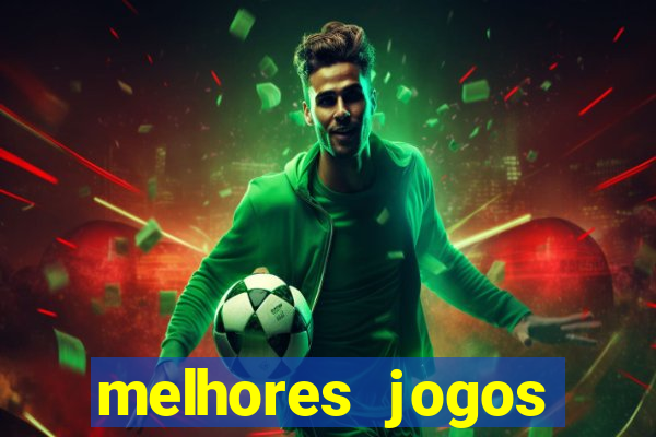 melhores jogos estrela bet