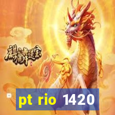 pt rio 1420