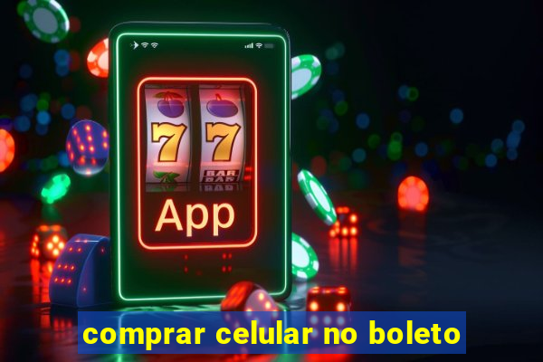 comprar celular no boleto