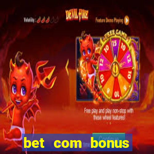 bet com bonus gratis sem deposito