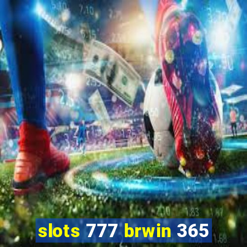 slots 777 brwin 365