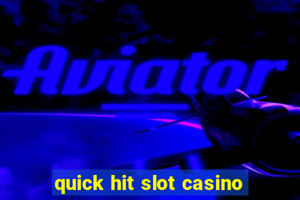 quick hit slot casino