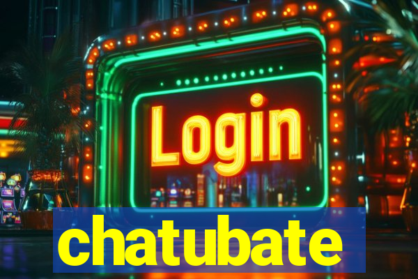 chatubate