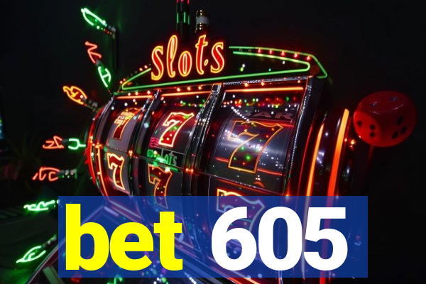 bet 605