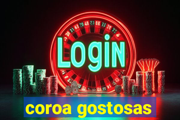 coroa gostosas