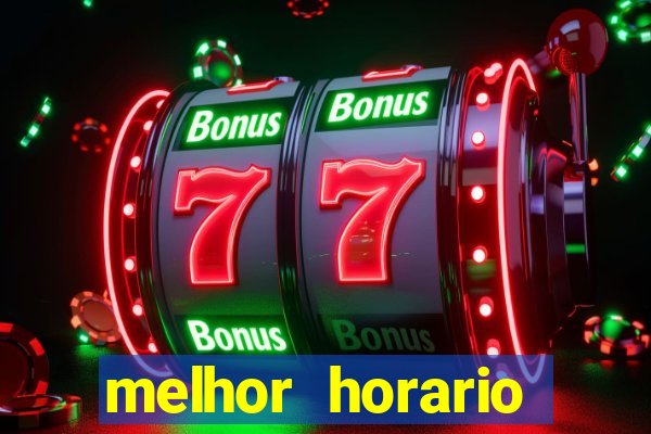 melhor horario jogar fortune tiger