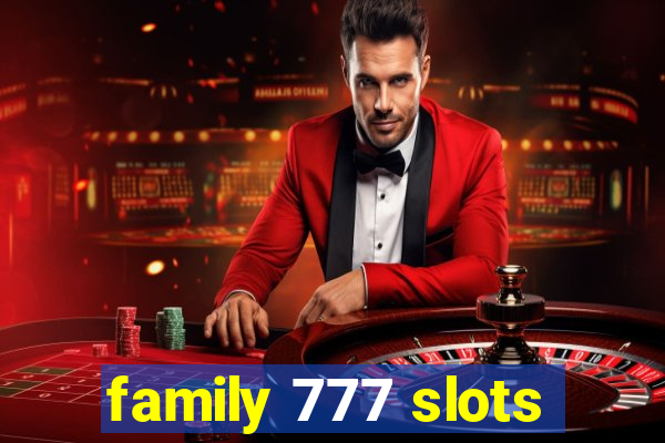 family 777 slots