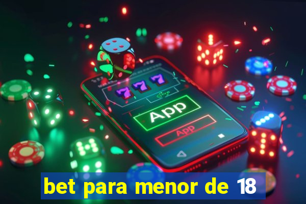 bet para menor de 18