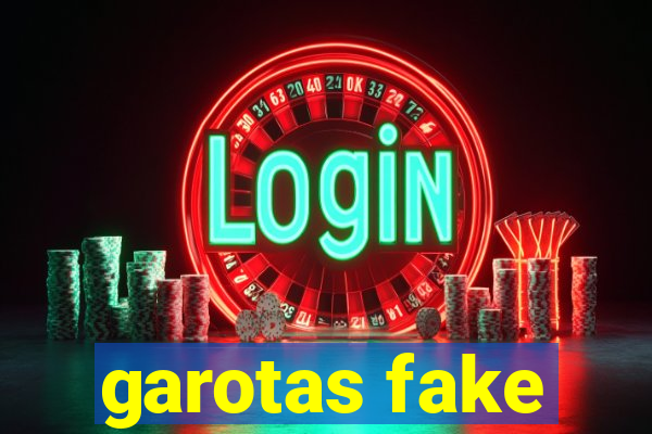 garotas fake