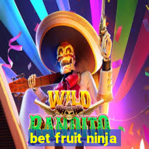 bet fruit ninja