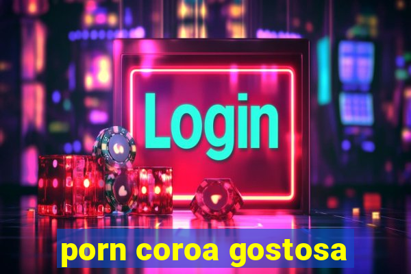 porn coroa gostosa