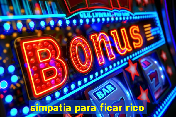 simpatia para ficar rico