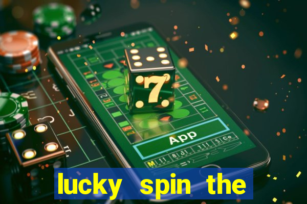 lucky spin the wheel - win free