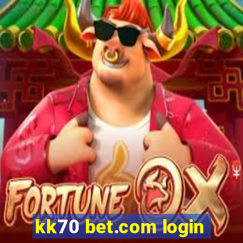 kk70 bet.com login