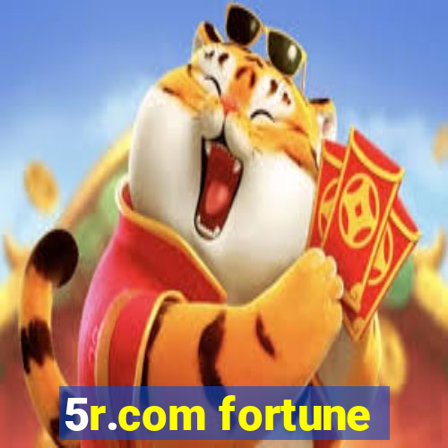 5r.com fortune