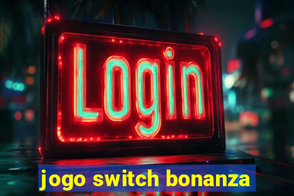 jogo switch bonanza