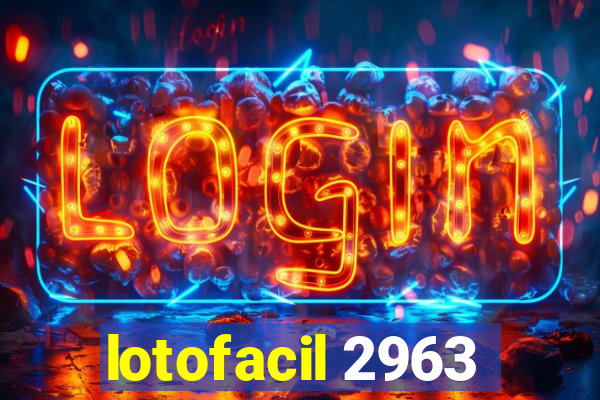 lotofacil 2963