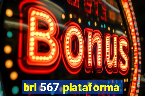 brl 567 plataforma