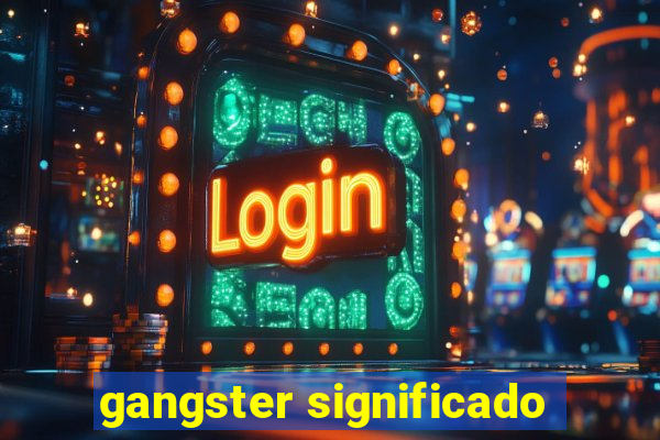 gangster significado