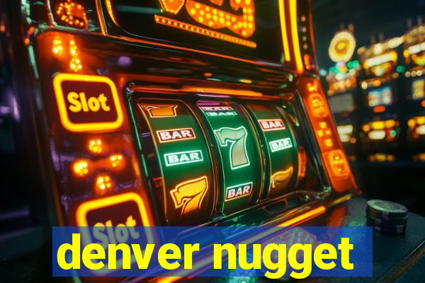 denver nugget