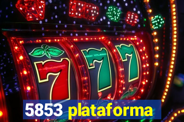 5853 plataforma