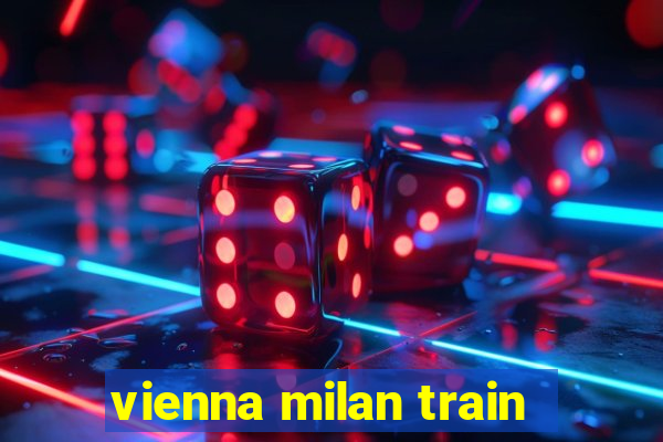 vienna milan train